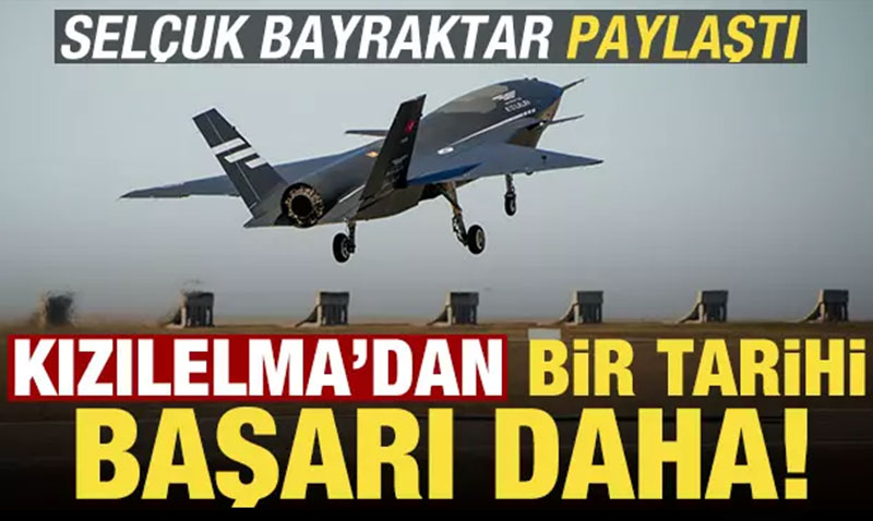 Sel�uk Bayraktar payla�t�! KIZILELMA’dan bir tarihi ba�ar� daha...