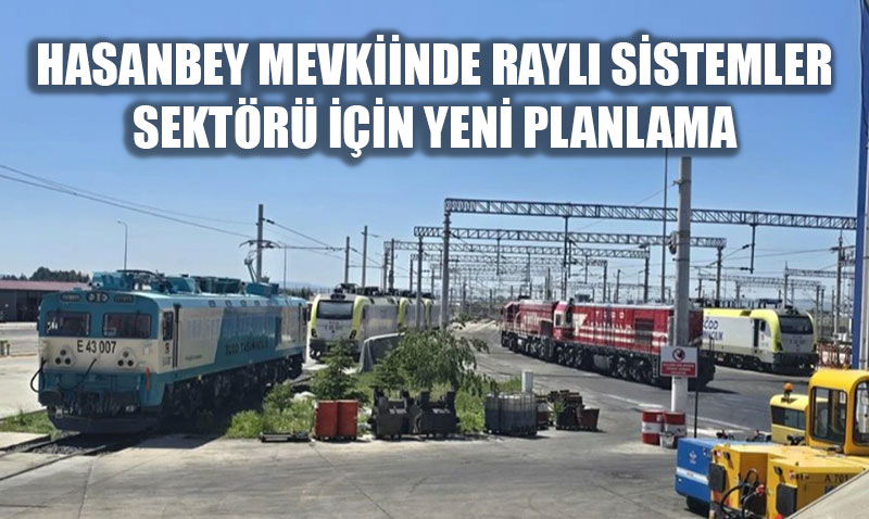 Eski�ehir OSB, Hasanbey Mevkiinde Rayl� Sistemler Sekt�r� ��in Yeni Alan Planl�yor