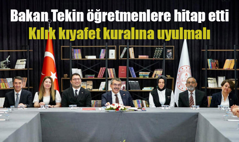 Bakan Tekin, ��retmenlere Seslendi: K�l�k K�yafet ve Di�er Konulara Dikkat �ekti