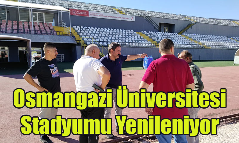 Osmangazi �niversitesi Stadyumu Yenileniyor