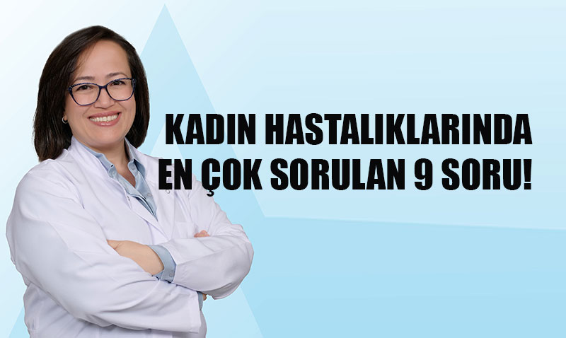 Kad�n Sa�l���nda S�k�a Sorulan 9 Soru ve Uzman Yan�tlar�