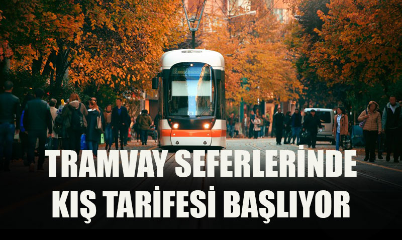ESTRAM Tramvay Seferlerinde K�� Tarifesi Ba�l�yor  