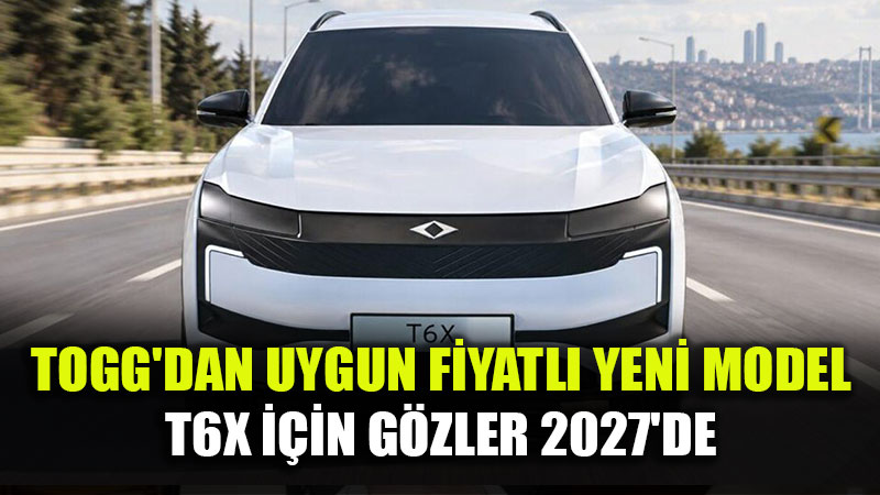 Fuat Tosyal� A��klad�: Togg T6X ��in �n Talepler Haziran 2027’de Toplanacak