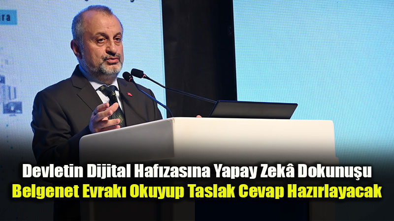 Kamuda Yapay Zek� Destekli "Belgenet Plus" D�nemi Ba�l�yor