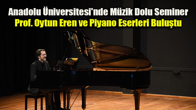 Prof. Oytun Eren M�zik Yolculu�unu Dev Devlet Konservatuvar� ��rencileriyle Payla�t�