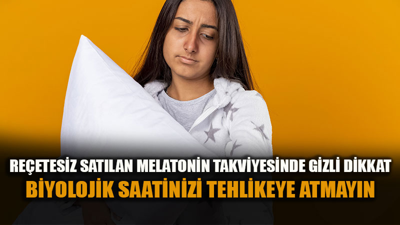 Re�etesiz Sat�lan Melatonindeki Gizli Tehlike: Biyolojik Saatinizi Yanl�� Y�ne Kayd�rmay�n