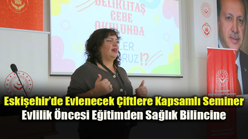 Evlenecek Gen�lerin Desteklenmesi Projesi Kapsam�nda �iftlere Sa�l�k Ve Evlilik E�itimi