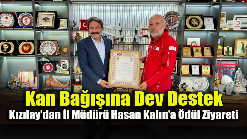 Kan Ba����na Dev Destek: K�z�lay�dan �l M�d�r� Hasan Kal�n�a �d�l Ziyareti