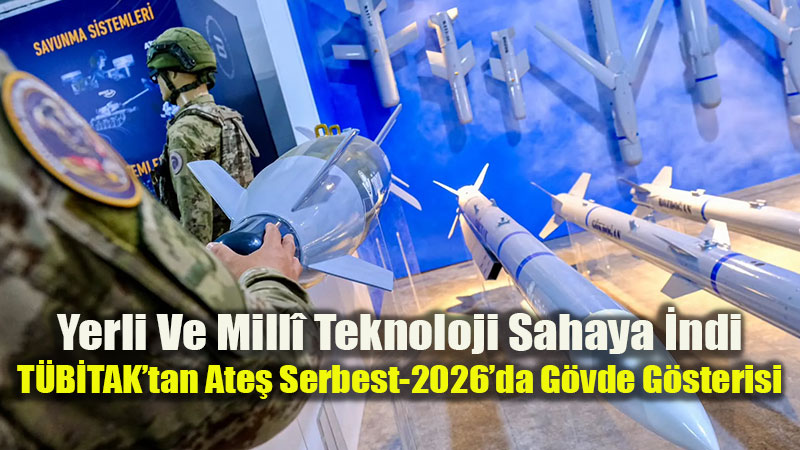 Ate� Serbest-2026�da T�B�TAK �mzas�: B�LGEM, MAM Ve SAGE Kabiliyetlerini Sergiledi