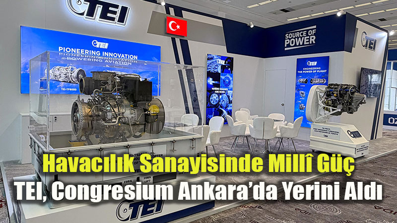 TEI, Savunma Ve Havac�l�kta End�striyel �� Birli�i G�nleri�nde Tedarik Ekosistemini B�y�t�yor