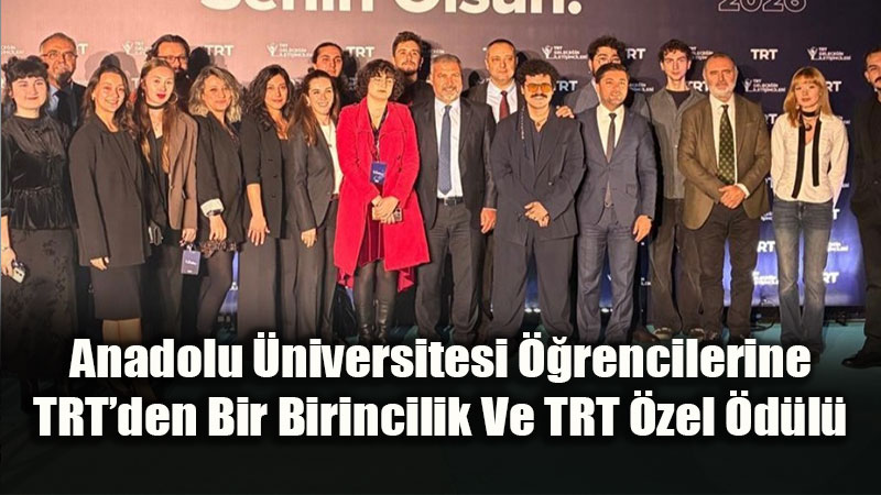 TRT Gelece�in �leti�imcileri Yar��mas��na Anadolu �niversitesi Damgas�!