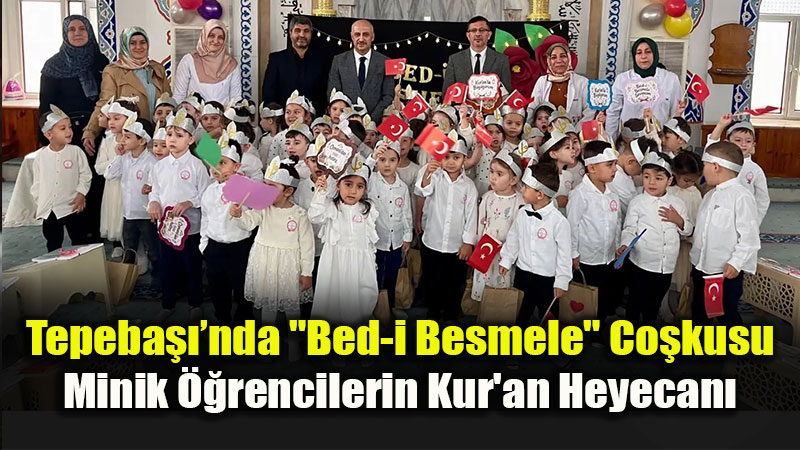 Minik Y�rekler Dualarla Derse Ba�lad�: Tepeba�� M�ft�l����nden "Bed-i Besmele" T�reni