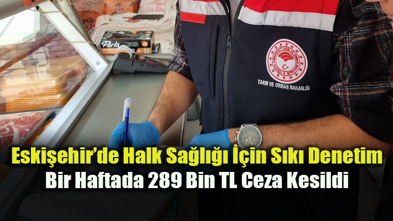 Eski?ehir Eski�ehir Valili�i Haftal�k Raporu A��klad�: 339 ��letmeye Risk Esasl� Denetim