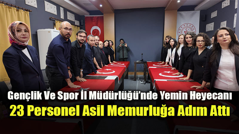 Gen�lik Ve Spor �l M�d�r� Hasan Kal�n��n Kat�l�m�yla T�ren: 23 Personel Memuriyet Yemini Etti