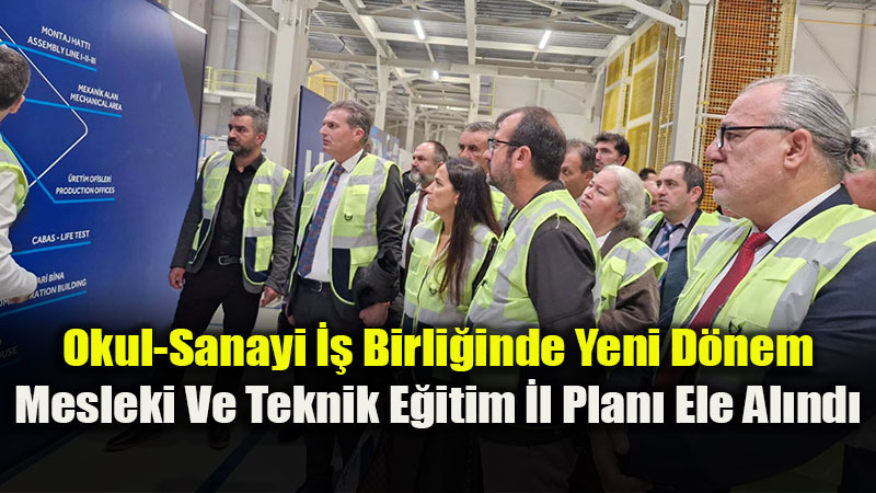 Eski�ehir�de Mesleki E�itimin Gelece�i Sanayinin Kalbinde Masaya Yat�r�ld