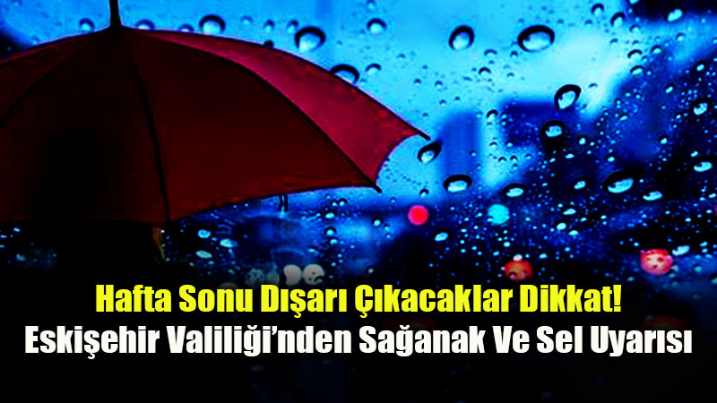 Meteoroloji Raporu A��kland�: Eski�ehir Cumartesi G�n�n� G�kg�r�lt�l� Sa�anak Ya���la Ge�irecek