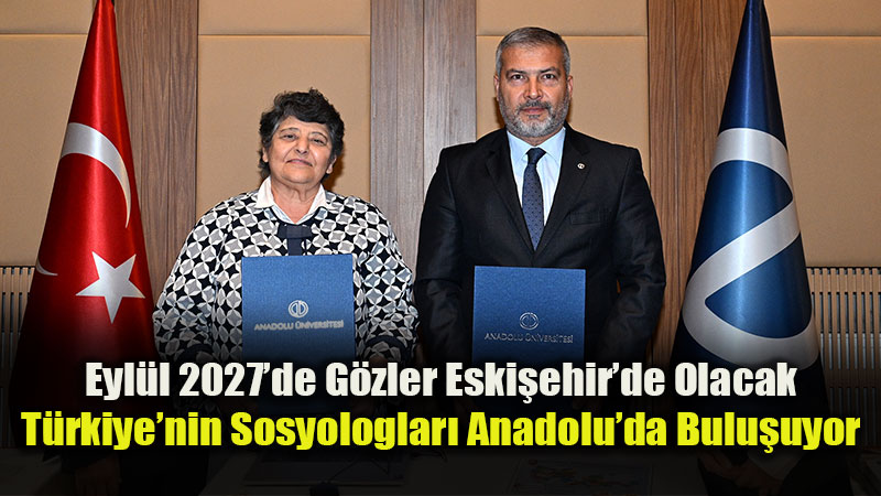 27 Y�l Sonra B�y�k Gurur: Anadolu �niversitesi Sosyoloji B�l�m� Kongreye Yeniden Ev Sahipli�i Yapacak