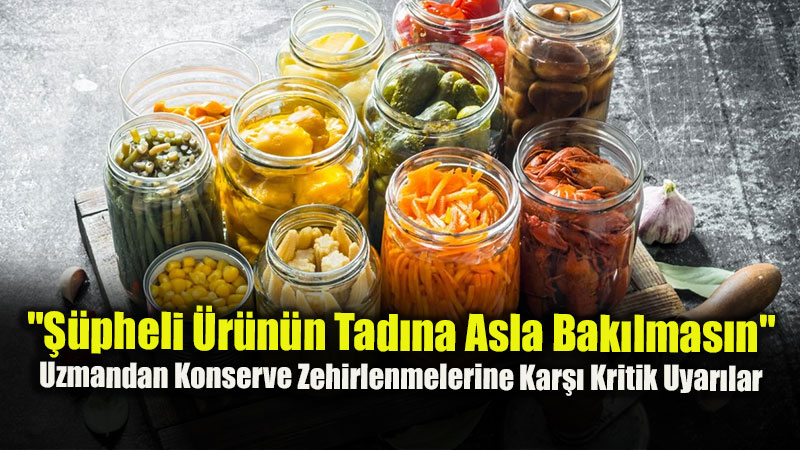 Dr. ��r. �yesi Selen Akbulut A��klad�: Evde Domates Konservesi Yaparken Yap�lan �l�mc�l Hatalar