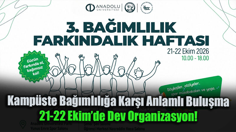 Kamp�ste Ba��ml�l��a Kar�� Anlaml� Bulu�ma: 21-22 Ekim�de Dev Organizasyon!