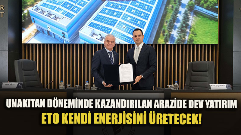 Merhum Kemal Unak�tan��n Kazand�rd��� Alana �evreci Dokunu�: ETO�dan 25 Y�ll�k Enerji Tasarrufu