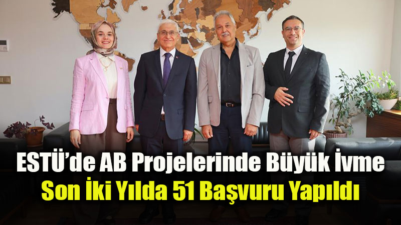 ESTܒde AB Projelerinde B�y�k �vme: Son �ki Y�lda 51 Ba�vuru Yap�ld�
