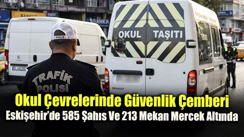 Eski?ehir Eski�ehir’de ��rencilerin G�venli�i ��in Dev Operasyon: Kusurlu 17 Servis Arac�na ��lem Yap�ld�