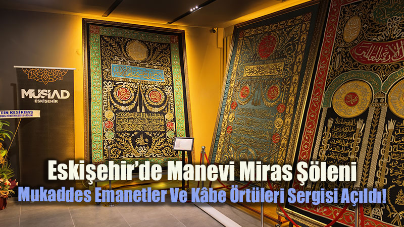 M�S�AD �ncl���nde Anlaml� Organizasyon: Kutsal Emanetler Eski�ehirlilerle Bulu�tu