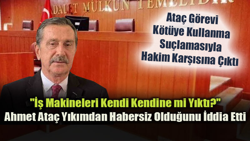 �� Makineleri Kendi Kendine mi Y�kt�?": Ata� Y�k�mdan Habersiz Oldu�unu �ddia Etti