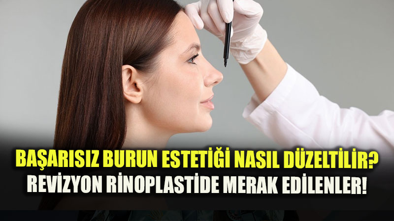 Revizyon Rinoplasti Rehberi: Burun ��kmesi, E�rilik Ve Nefes Problemleri Nas�l Giderilir?
