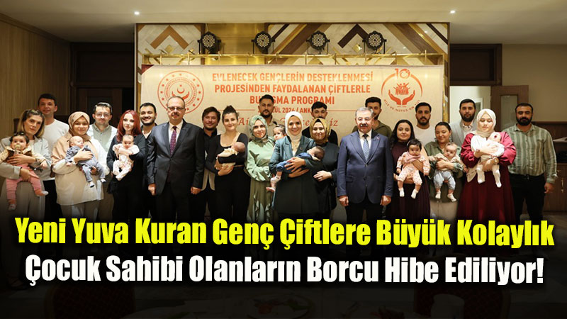 Yeni Yuva Kuran Gen� �iftlere B�y�k Kolayl�k: �ocuk Sahibi Olanlar�n Borcu Hibe Ediliyor!
