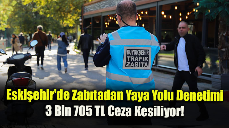 Eski�ehir�de Yaya G�venli�i Alarm�: Zab�ta Sahada, Ula��m Sorunlar� Masada!