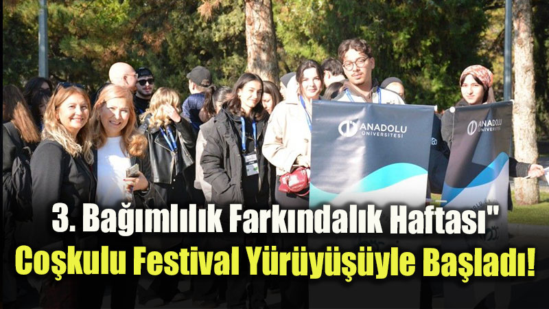 "Kontrol Kimde?": Anadolu �niversitesi�nde Ba��ml�l���n Riskleri Ve Erken Fark�ndal�k Konu�uldu