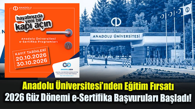 Anadolu �niversitesi e-Sertifika Ba�vurular�nda Son G�n 30 Ekim!
