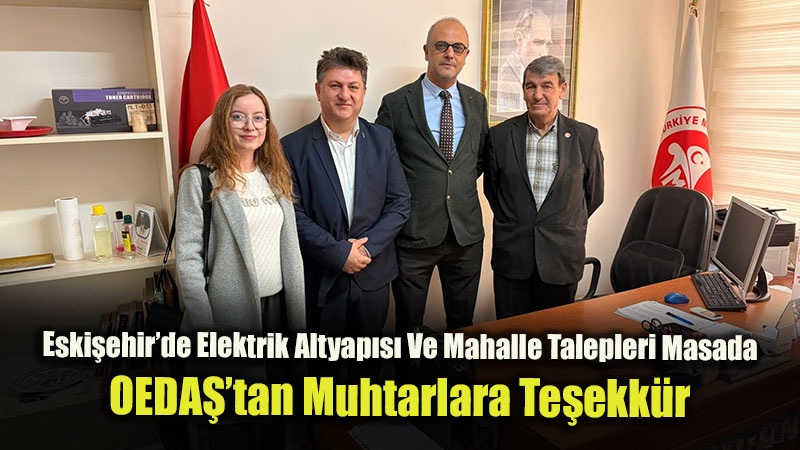 OEDA� Genel M�d�r� Dr. Necmi Odyakmaz: "Muhtarlar�m�z Sahadaki En �nemli Payda��m�z"