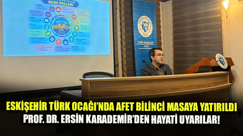 ESOG� ��retim �yesi Prof. Dr. Ersin Karademir: "Riskleri �nceden G�ren Toplum Diren� �n�a Eder"