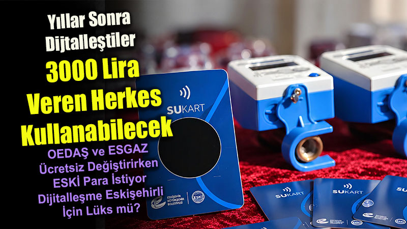 OEDA� ve ESGAZ �cretsiz De�i�tirirken ESK� Para �stiyor: �a�da� Hizmet Eski�ehirli ��in L�ks M�?