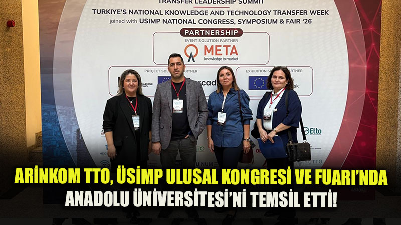 Anadolu �niversitesi Teknolojileri Ankara�da G�r�c�ye ��kt�: TRL-6 ve �zeri Bulu�lara Yo�un �lgi