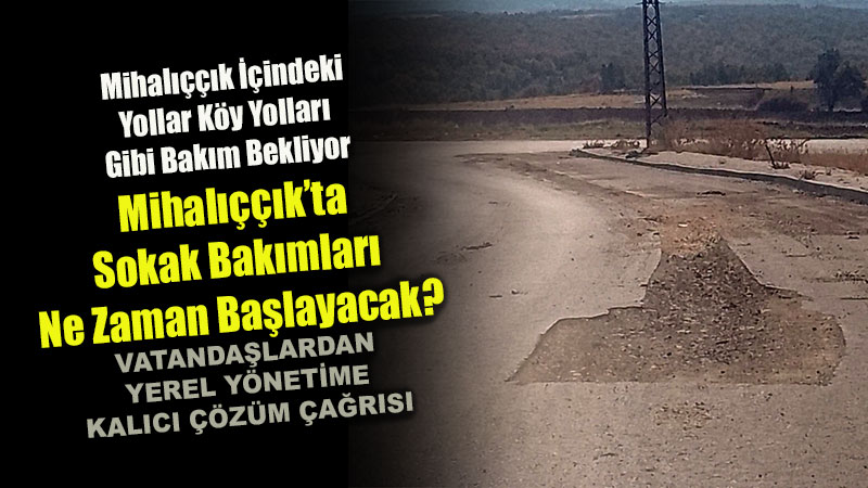 �l�e Merkezine Yak��mayan G�r�nt�: Mihal����k�ta Sokak Bak�mlar� Ne Zaman Ba�layacak?