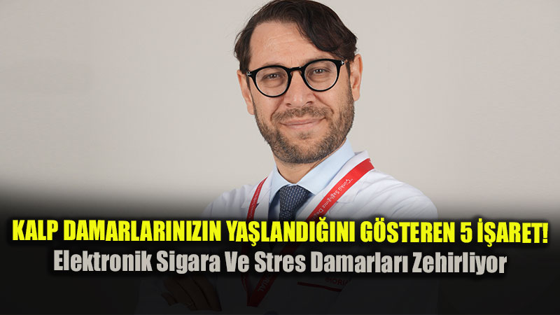 Gen� Ya�ta Kalp Krizi Alarm�: Elektronik Sigara Ve Stres Damarlar� Zehirliyor