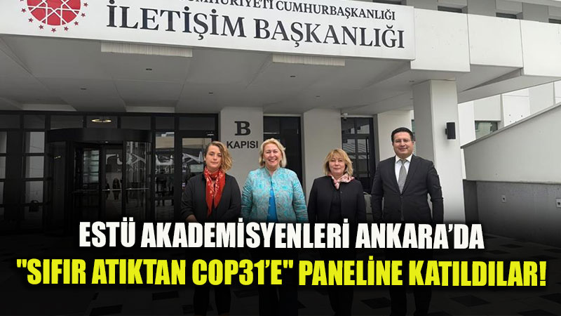 Ankara�da �klim Zirvesi: EST� Heyeti S�f�r At�k Ve COP31 Paneline Kat�l�m Sa�lad�