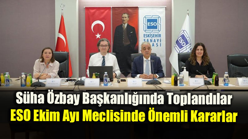 Eski?ehir ESO�da Kritik Ekim Mesaisi: Kamu M�d�rleri �le Sanayiciler Bir Araya Geldi