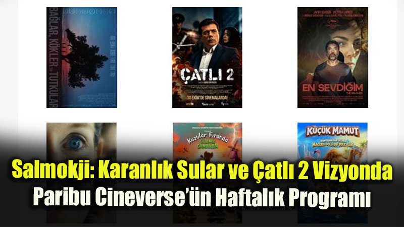 Salmokji: Karanl�k Sular ve �atl� 2 Vizyonda: Paribu Cineverse��n Haftal�k Program�