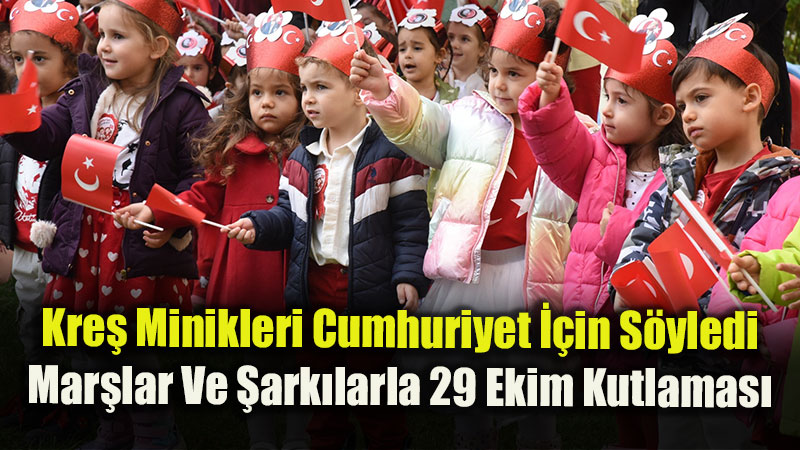 Kre� Minikleri Cumhuriyet ��in S�yledi: Mar�lar Ve �ark�larla 29 Ekim Kutlamas�