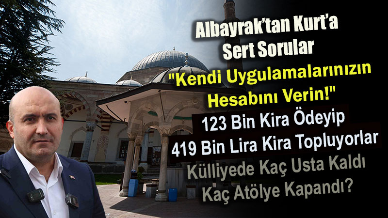 Albayrak�tan Belediye Y�netimine Ele�tiri: "K�lliyede Ka� Usta Kald�, Ka� At�lye Kapand�?"