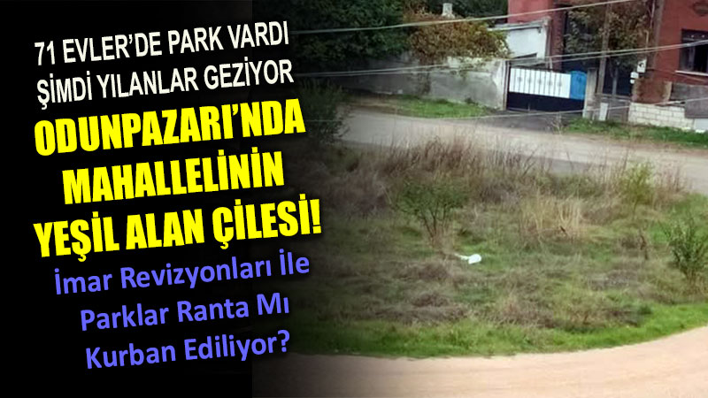 Odunpazar��nda Ye�il Alan Sorusu: Oyun Park� Y�k�ld�, Otluk Ve ��pl��e D�n��t�!
