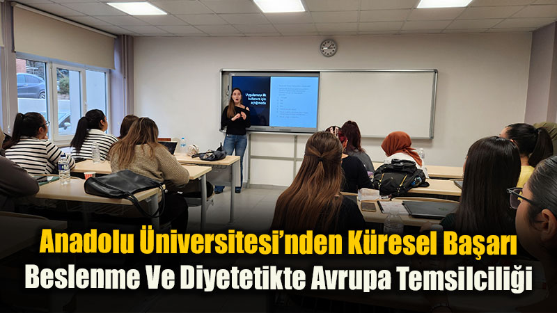 Avrupa Diyetetik ��rencileri A���nda T�rkiye�yi Anadolu �niversitesi Temsil Edecek