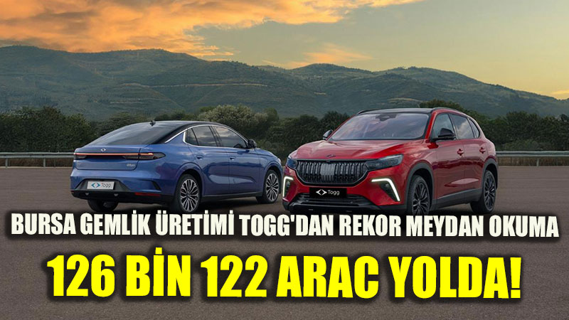 Bursa Gemlik�ten Yollara: Togg Teslimatlar�nda 126 Bini A�an Dev Rekor