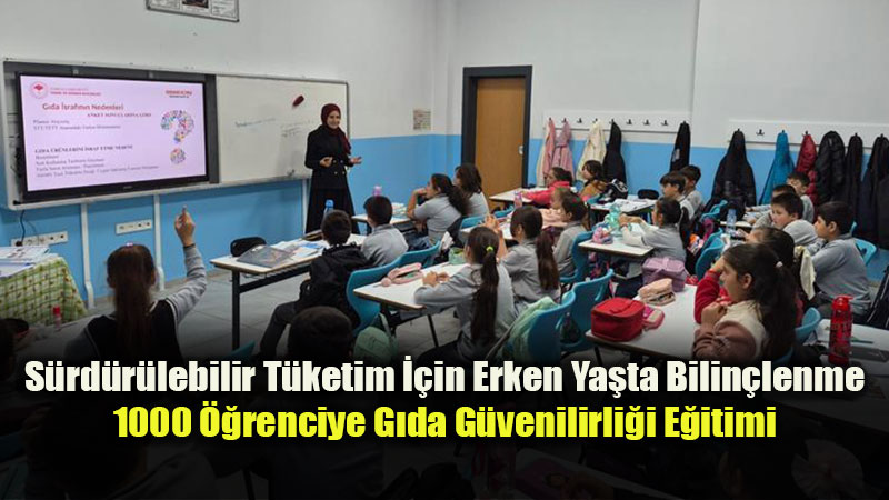 S�rd�r�lebilir T�ketim ��in Erken Ya�ta Bilin�lenme: 1000 ��renciye G�da G�venilirli�i E�itimi