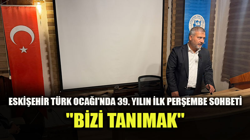 Eski�ehir T�rk Oca�� Per�embe Sohbetleri Yo�un Kat�l�mla Ba�lad�