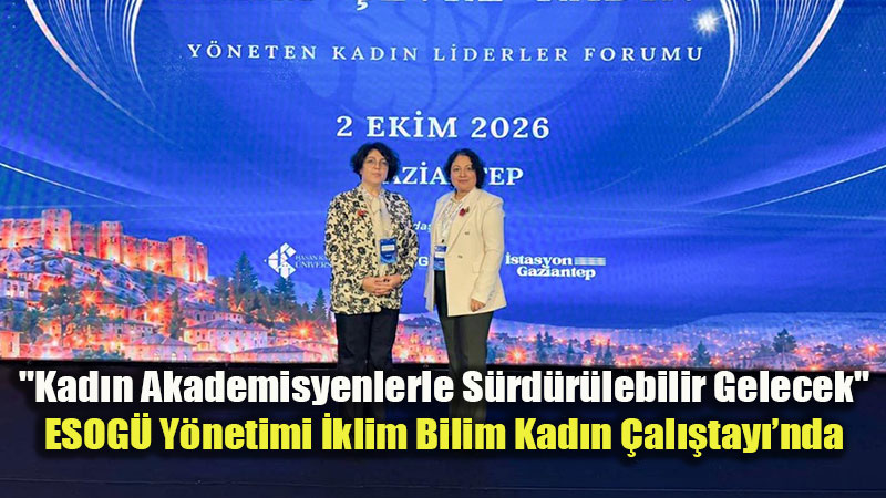 Rekt�r Prof. Dr. Emine G�m��soy�dan COP31 T�rkiye Deklarasyonu�na Akademik Katk�
